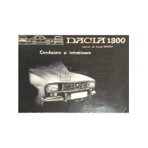 Dacia 1300 - Conducere si intretinere