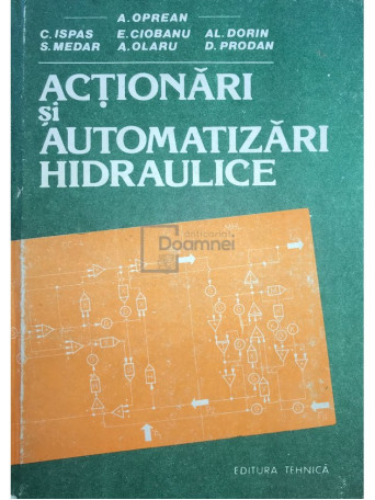 A. Oprean - Actionari si automatizari hidraulice - 1989 - Cartonata