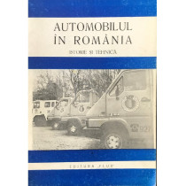 Automobilul in Romania. Istorie si tehnica