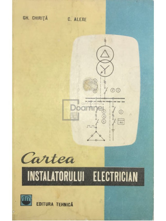 Gh. Chirita - Cartea instalatorului electrician - 1970 - Cartonata