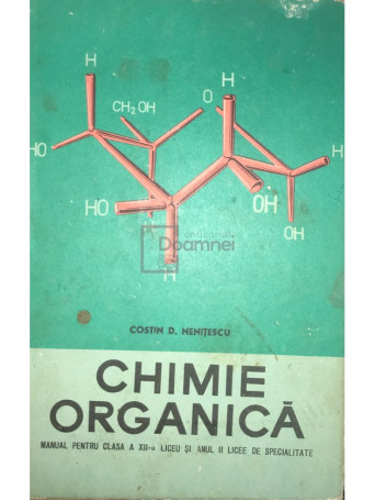 Chimie organica - Manual pentru clasa a XII-a liceu si anul II licee de specialitate