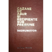 Cazane de abur si recipiente sub presiune. Indrumator