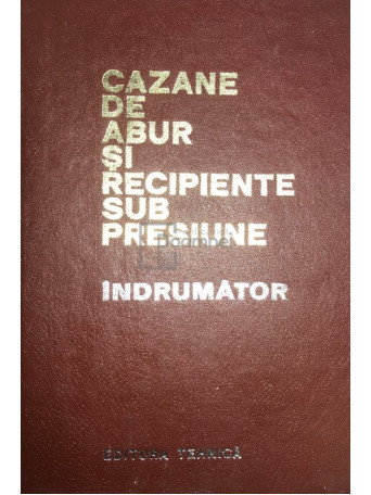 Cazane de abur si recipiente sub presiune. Indrumator