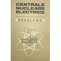 Centrale nucleare electrice. Probleme