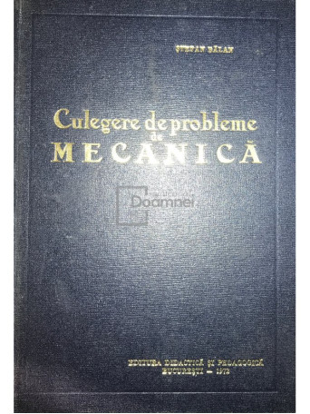 Culegere de probleme de mecanica (ed. II)