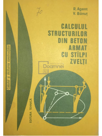 R. Agent - Calculul structurilor din beton armat cu stalpi zvelti - 1979 - Brosata