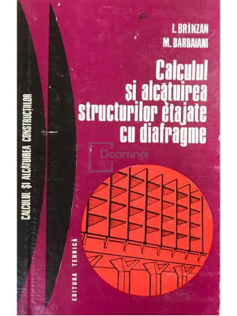 I. Brinzan - Calculul si alcatuirea structurilor etajate cu diafragme - 1976 - Cartonata