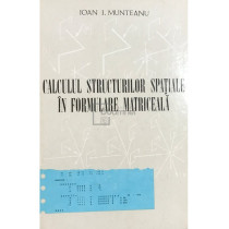 Calculul structurilor spatiale in formulare matriceala