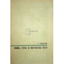 Chimia, fizica si matematica vietii