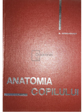 A. Andronescu - Anatomia copilului - 1966 - Cartonata