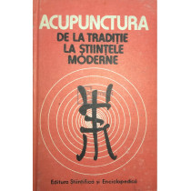 Acupunctura de la traditie la stiintele moderne