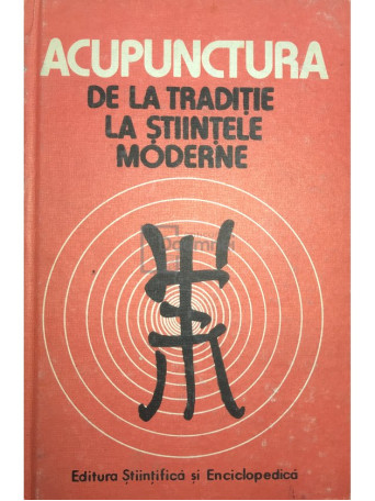 Acupunctura de la traditie la stiintele moderne