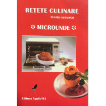 Retete culinare pentru gurmanzi. Microunde