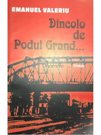 Dincolo de Podul Grand... (semnata)