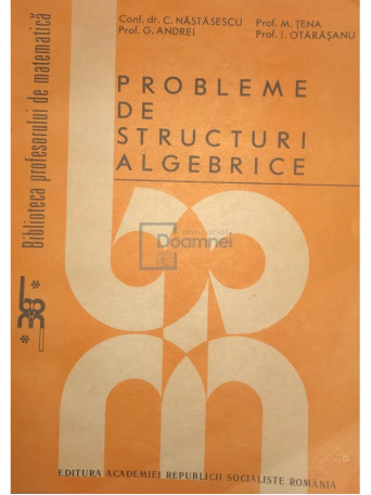 C. Nastasescu - Probleme de structuri algebrice - 1988 - Brosata