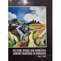 Pictori evrei din Romania / Jewish painters in Romania 1848-1948