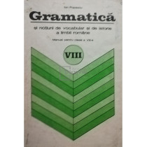 Gramatica si notiuni de vocabular si de istorie a limbii romane - Manual pentru clasa a VIII-a