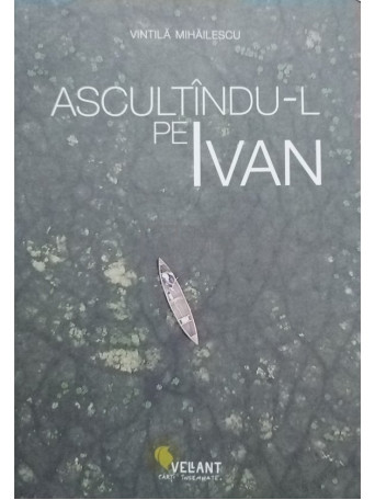 Ascultandu-l pe Ivan (semnata)