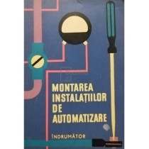 Montarea instalatiilor de automatizare - Indrumator