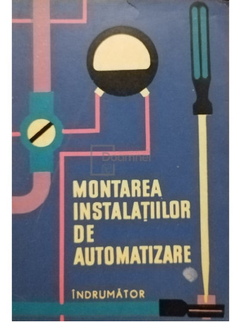 Montarea instalatiilor de automatizare - Indrumator