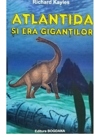 Richard Kayles - Atlantida si era gigantilor - 2005 - Brosata