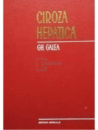 Gh. Galea - Ciroza hepatica - 1973 - Cartonata