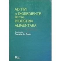 Aditivi si ingrediente pentru industria alimentara