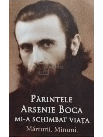 Parintele Arsenie Boca mi-a schimbat viata: marturii, minuni