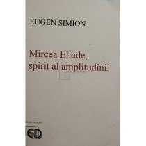 Mircea Eliade, spirit al amplitudinii