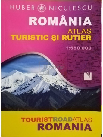 Huber Niculescu - Romania. Atlas turistic si rutier - 2011 - Brosata