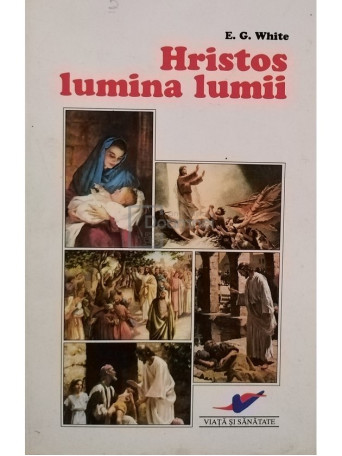 Ellen G. White - Hristos lumina lumii - 2000 - Brosata