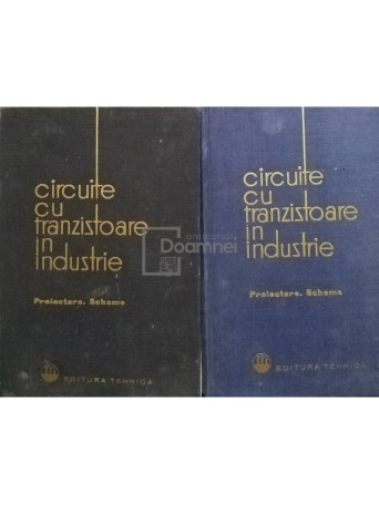 Circuite cu tranzistoare in industrie, 2 vol.