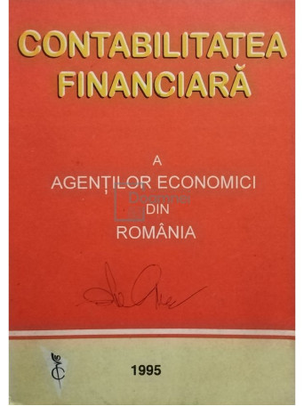 Iacob Petru Pantea - Contabilitatea financiara a agentilor economici din Romania - 1995 - Brosata