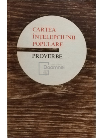 Cartea intelepciunii populare - Proverbe