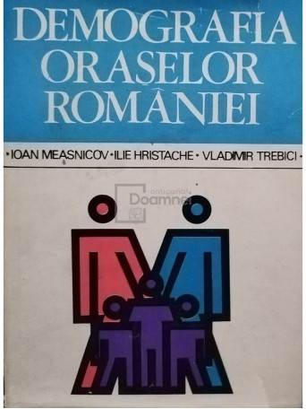 Ioan Measnicov - Demografia oraselor Romaniei (semnata) - 1977 - Cartonata