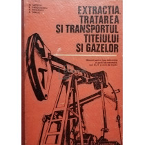 Extractia, tratarea si transportul titeiului si gazelor