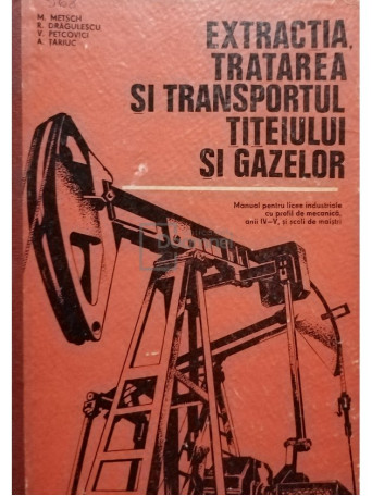 Extractia, tratarea si transportul titeiului si gazelor