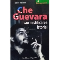 Che Guevara sau mistificarea istoriei