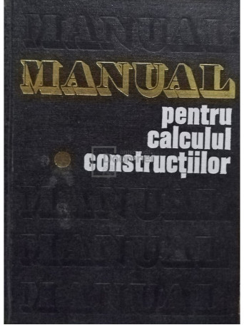 Andrei D. Caracostea - Manual pentru calculul constructiilor, vol. 1 - 1977 - Cartonata