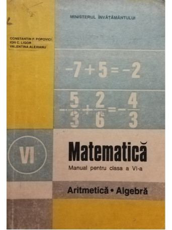 Constantin P. Popovici - Matematica - Manual pentru clasa a VI-a - Aritmetica, algebra - 1997 - Brosata