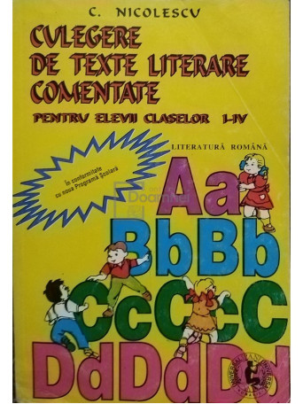 C. Nicolescu - Culegere de texte literare comentate pentru elevii claselor I - IV - 1998 - Brosata