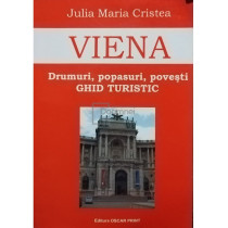 Viena - Drumuri, popasuri, povesti - Ghid turistic