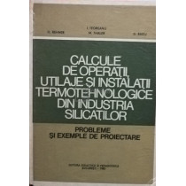 Calcule de operatii, utilaje si instalatii termotehnologice din industria silicatilor