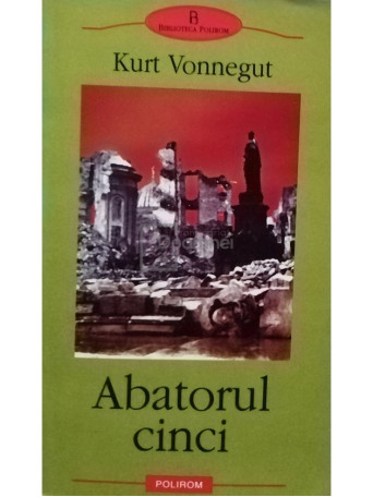 Kurt Vonegut - Abatorul cinci - 2003 - Brosata