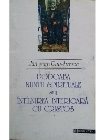 Jan van Ruusbroec - Podoaba nuntii spirituale sau intalnirea interioara cu Cristos - 1995 - Brosata