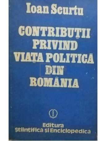 Contributii privind viata politica din Romania