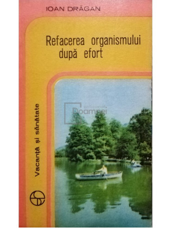 Ioan Dragan - Refacerea organismului dupa efort - 1978 - Brosata