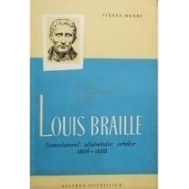 Louis Braille - Inventatorul alfabetului orbitor 1809 - 1852