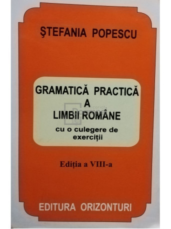 Gramatica practica a limbii romane cu o culegere de exercitii, editia a VIII-a