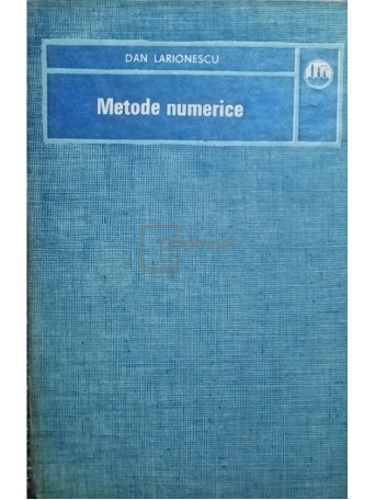 Dan Larionescu - Metode numerice - 1989 - brosata